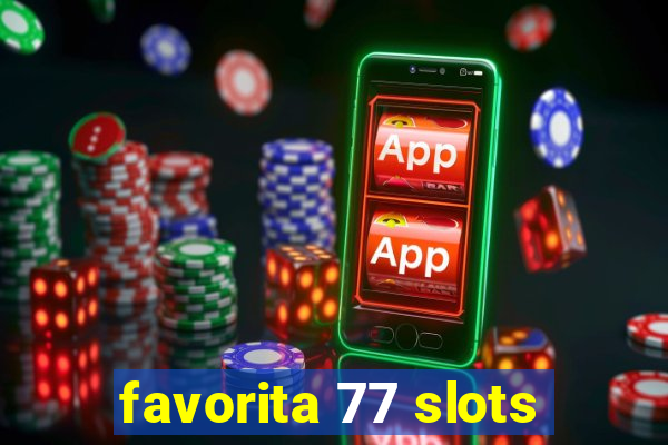 favorita 77 slots